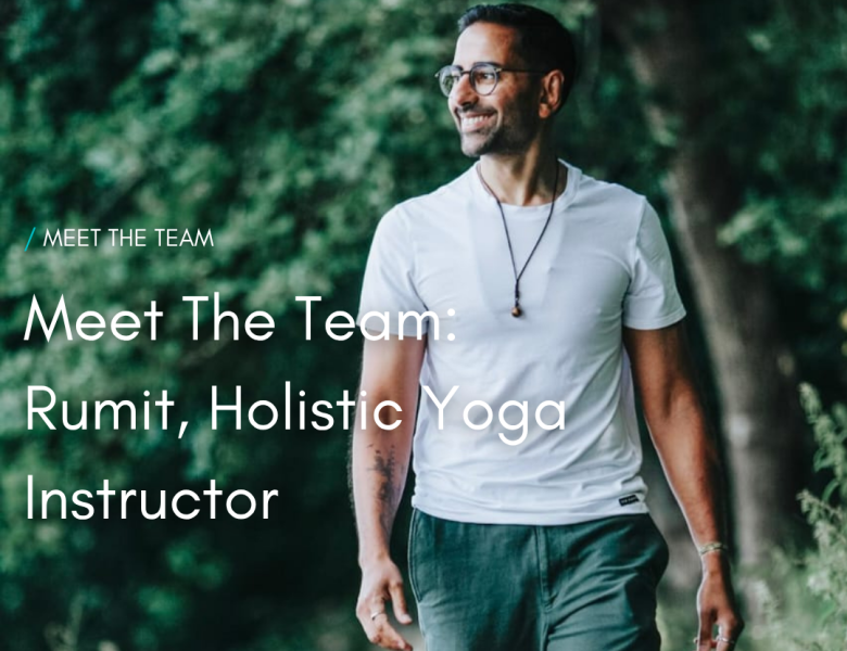 Meet the team : Rumit, Holistic Yoga Instructor
